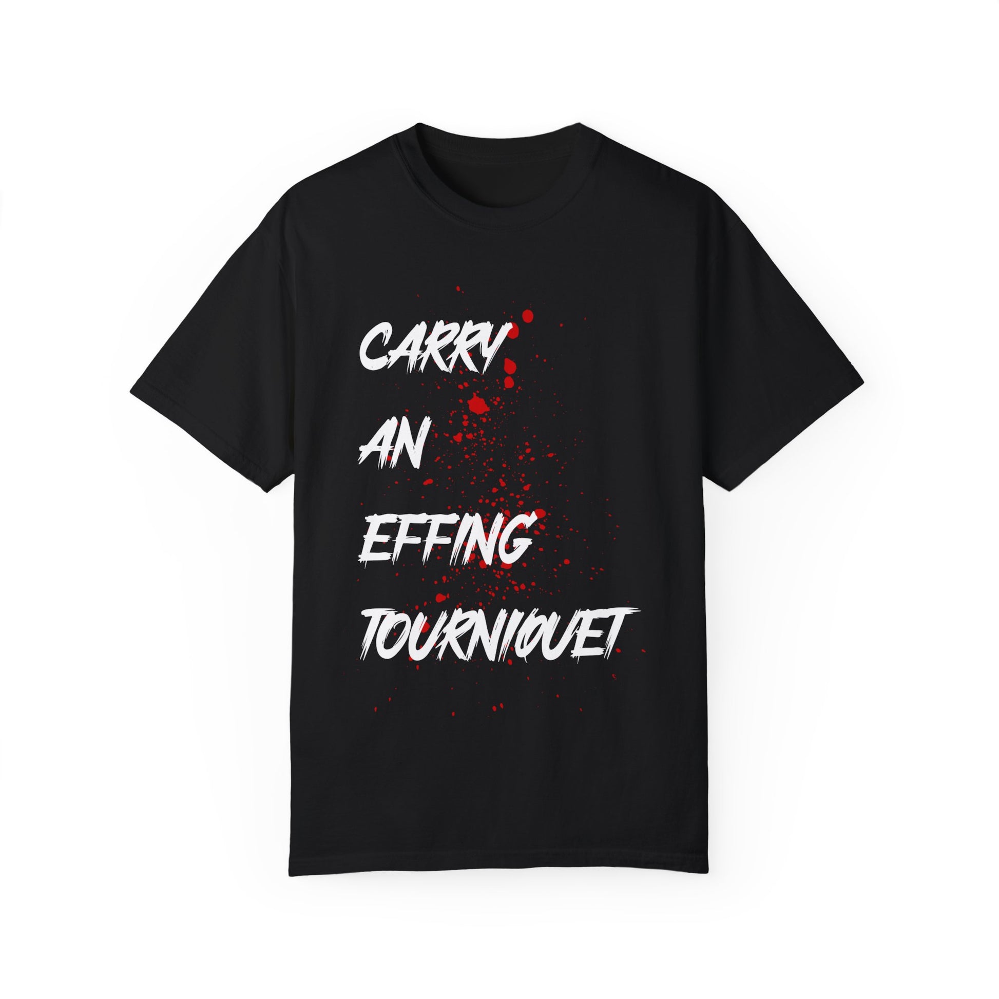 CARRY AN EFFING TOURNIQUET T-SHIRT - Black / S T-Shirt Refuge Medical